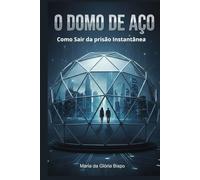 O Domo de Aço: Como Sair da Prisão Instantânea