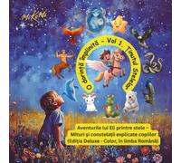 O dorință împlinită - Vol 1. Ținutul Stelelor: Aventurile lui Eli printre stele - Mituri și constelații explicate copiilor (Ediția Deluxe - Color, în limba Română) (A Wish Come True)
