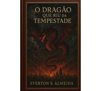 O Dragão que Riu da Tempestade: Uma fábula urbana sobre não morrer em silêncio (Evangelho dos Dragões Caídos.)
