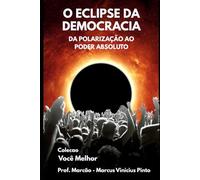 O ECLIPSE DA DEMOCRACIA: A ASCENSÃO SILENCIOSA DO AUTORITARISMO (Você Melhor)