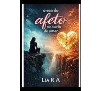 O ECO DO AFETO NO VAZIO DE AMAR: NEM TODO AMOR PREENCHE, ALGUNS APENAS ECOAM