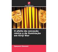 O efeito da conceção cénica e da iluminação em Kiriji War