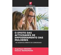 O Efeito Das Actividades de Empoderamento Das Mulheres: NO DESENVOLVIMENTO DA COMUNIDADE