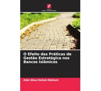 O Efeito das Práticas de Gestão Estratégica nos Bancos Islâmicos