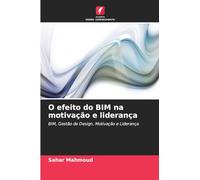 O efeito do BIM na motivação e liderança: BIM, Gestão de Design, Motivação e Liderança