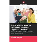 O efeito do uso diário da Internet na redução da capacidade de atenção: Uma análise do uso diário da Internet e da capacidade de atenção da geração millennial