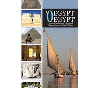 'O Egypt, Egypt': A personal exploration of Ancient and Modern Egypt and a Spiritual Odyssey