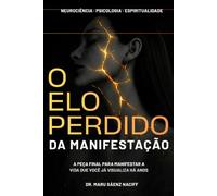 O ELO PERDIDO DA MANIFESTAÇÃO: A Frequência do Corpo: O Passo Fundamental que Todo Método de Manifestação Pula