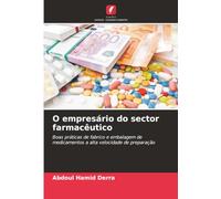 O empresário do sector farmacêutico: Boas práticas de fabrico e embalagem de medicamentos a alta velocidade de preparação