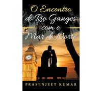 O Encontro do Rio Ganges com o Mar do Norte (Romance Na India)