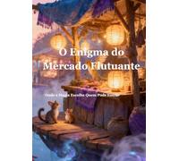O Enigma do Mercado Flutuante: Onde a Magia Escolhe Quem Pode Entrar (Crónicas do Mundo Oculto)