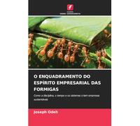 O Enquadramento Do Espírito Empresarial Das Formigas: Como a disciplina, o tempo e os sistemas criam empresas sustentáveis