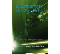 O Epicentro da Jornada: Da Seleção à Inserção da Esfera