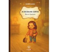 O Escolha Certa: Bia e o Gaston (Livros Infantis)