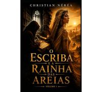 O Escriba e a Rainha das Areias: volume 1 (As Crônicas das Areias)