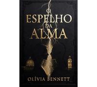 O Espelho da Alma: Primeiro livro da série Almas Eternas