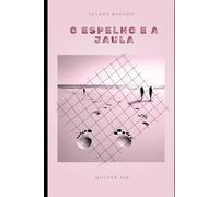 O ESPELHO E A JAULA: MULHER 360º