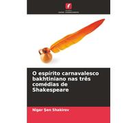 O espírito carnavalesco bakhtiniano nas três comédias de Shakespeare