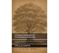 O Espírito da Sabedoria: Provérbios e Reflexões: "Se você adquirir o entendimento, você viverá bem e a sua vida lhe dará prazer. Mas se você for tolo, sofrerá por isso.": 1