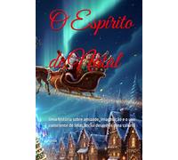 O Espírito de Natal: Uma história sobre amizade, imaginação e o uso consciente de telas (Inclui desenhos para colorir)