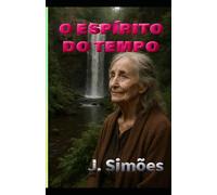 O ESPÍRITO DO TEMPO (Livros J. Simões (José Ferreira Simões))