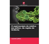 O espiroscópio do médico Jos Jullien, da região de Ardèche