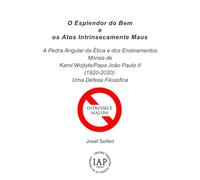 O Esplendor do Bem e os Atos Intrinsecamente Maus: A Pedra Angular da Ética e dos Ensinamentos Morais de Karol Wojtyła/Papa João Paulo II (1920-2020): ... Realista. Estudos Portugueses de Filosofia”)