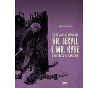 O estranho caso de Dr. Jekyll e Mr. Hyde: e outros clássicos
