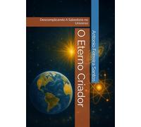 O Eterno Criador: Descomplicando A Sabedoria no Universo
