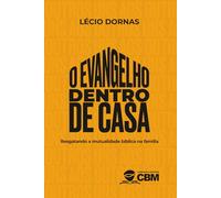 O Evangelho Dentro de Casa: Resgatando a Mutualidade Bíblica na Família