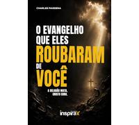 O Evangelho Que Eles Roubaram de Você: A Religião Mata, Cristo Cura.