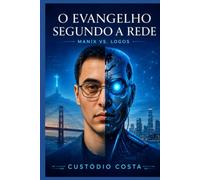 O Evangelho Segundo a Rede: Quando as Máquinas Aprendem a Sentir (MANNIX)