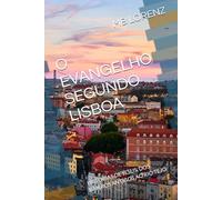 O EVANGELHO SEGUNDO LISBOA: HISTÓRIAS DE JESUS, DOS BAIRROS ANTIGOS AO RIO TEJO (The Itinerant Jesus: His Love across the Globe)