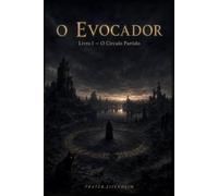 O EVOCADOR: Livro I - O Círculo Partido
