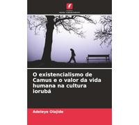 O existencialismo de Camus e o valor da vida humana na cultura iorubá