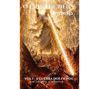 O FILHO DE DEUS - בן האלוהים: Volume I - A Guerra dos Filhos