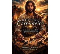 O Filho do Carpinteiro: O Encontro com o Filho que nos conduz ao Pai