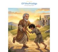O Filho Pródigo: O Pai que Sempre Espera (OwLira - Heróis da Bíblia)