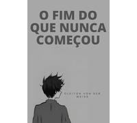 O Fim do que nunca começou