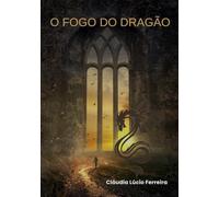 O Fogo do Dragão: O Caminho da Serpente Interior (Alquimia da Alma)