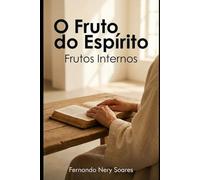 O Fruto do Espirito: Frutos Internos (O Jardim de Gálatas)