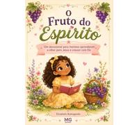 O Fruto do Espírito: Um devocional para meninas aprenderem a olhar para Jesus e aprenderem com Ele.