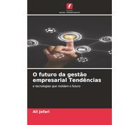 O futuro da gestão empresarial Tendências: e tecnologias que moldam o futuro