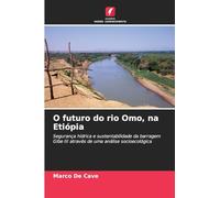O futuro do rio Omo, na Etiópia: Segurança hídrica e sustentabilidade da barragem Gibe III através de uma análise socioecológica