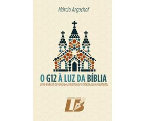 O G12 à Luz da Bíblia: Uma análise da religião pragmática voltada para resultados