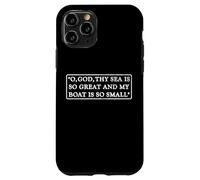 O, GOD, THY SEA IS SO GREAT AND MY BOAT IS SO SMALL QUOTE Case for iPhone 11 Pro