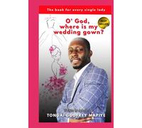 O’ GOD, WHERE IS MY WEDDING GOWN?: "The book for every single lady"
