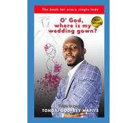 O’ GOD, WHERE IS MY WEDDING GOWN?: "The book for every single lady"