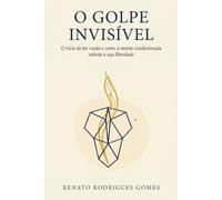 O Golpe Invisível: O vício de ter razão e como a mente condicionada sabota a sua liberdade