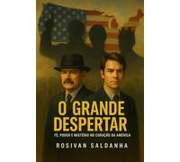 O GRANDE DESPERTAR: FÉ, PODER E MISTÉRIO NO CORAÇÃO DA AMÉRICA